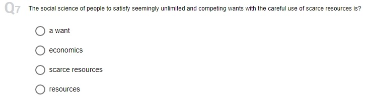 O Unlimited resources O Lack of needsQ4 Which of the following best
