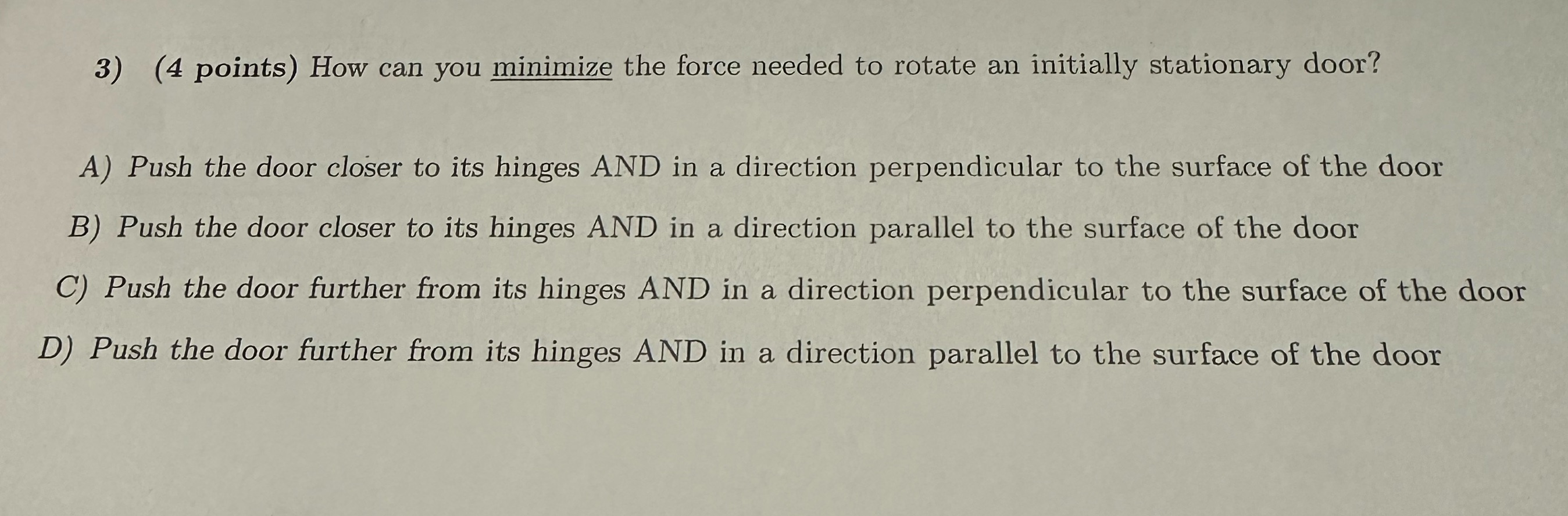  3) (4 points) How can you minimize the force needed to