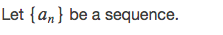 \f(a) Suppose an = e". Determine whether { a, } converges