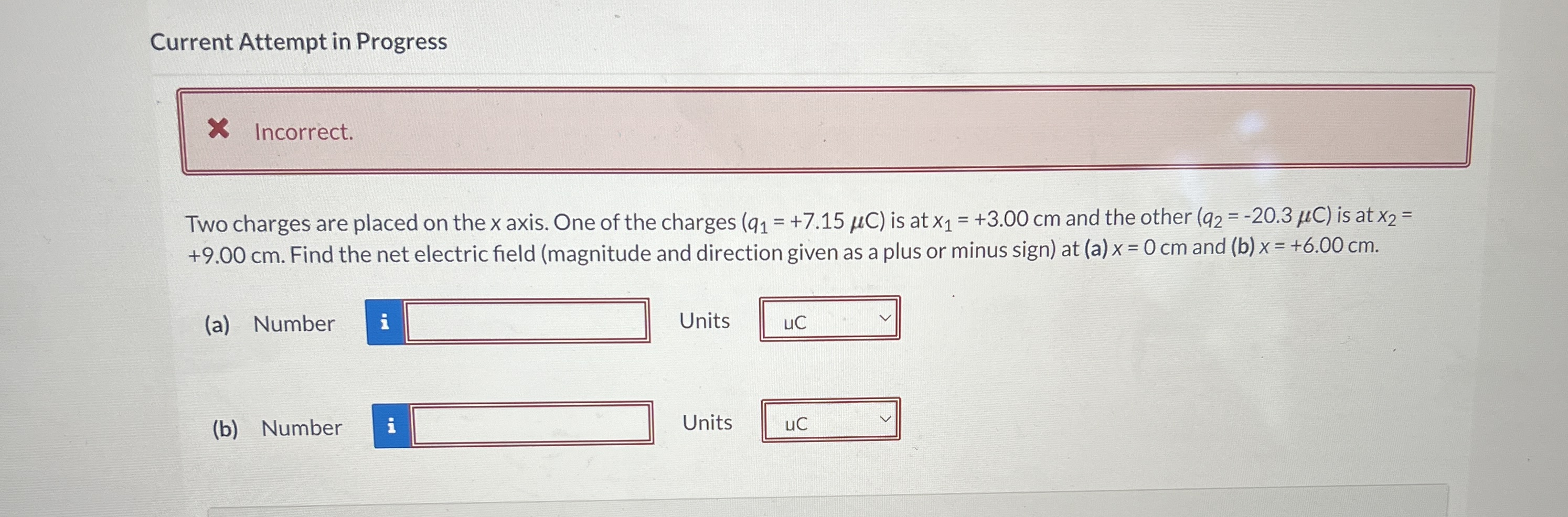  Current Attempt in Progress X Incorrect. Two charges are placed on