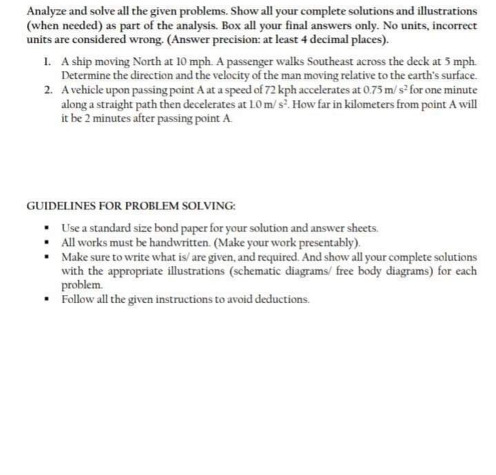 Analyze and solve all the given problems. Show all your complete solutions