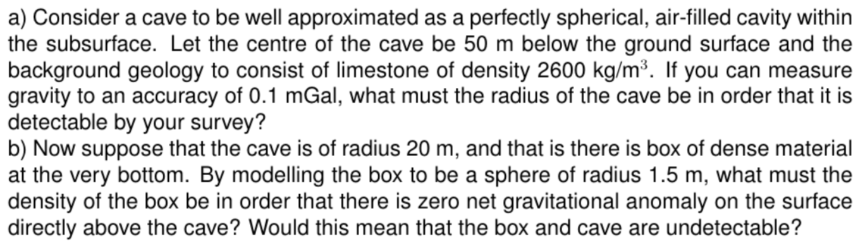 Please solve with steps a) Consider a cave to be well approximated