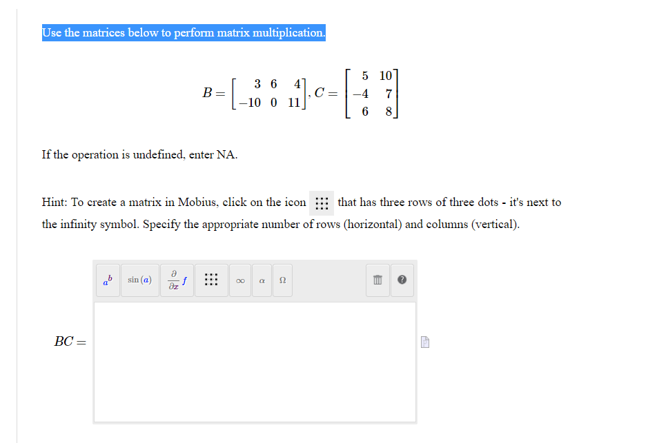 Use the matrices below to perform matrix multiplication. Use the matrices below