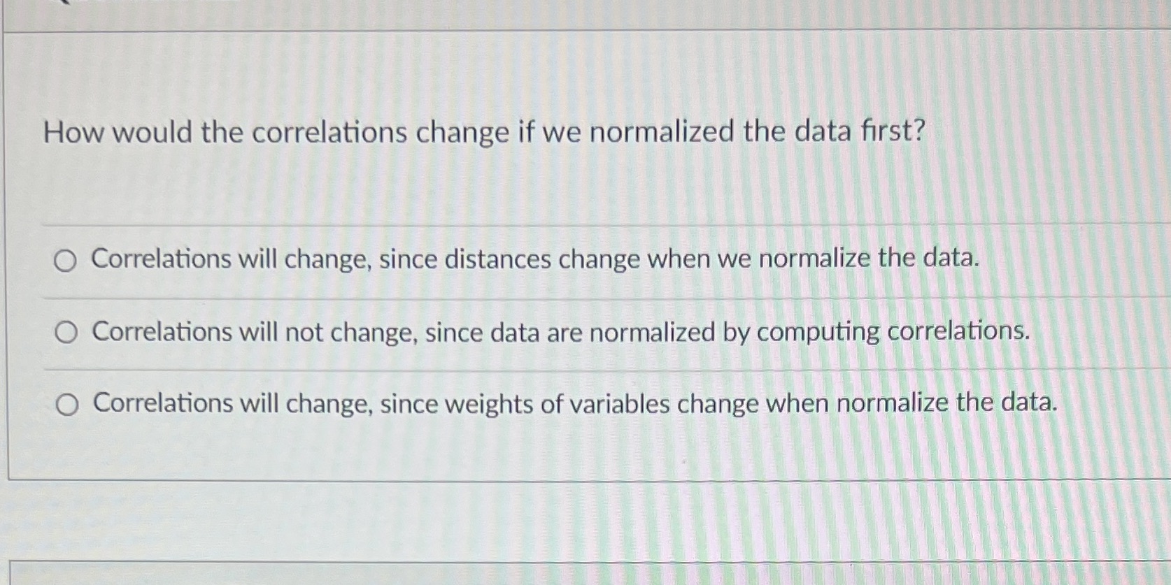  How would the correlations change if we normalized the data first?