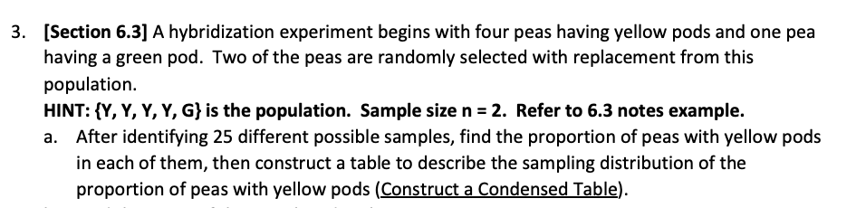 3. [Section 6.3] A hybridization experiment begins with four peas haying