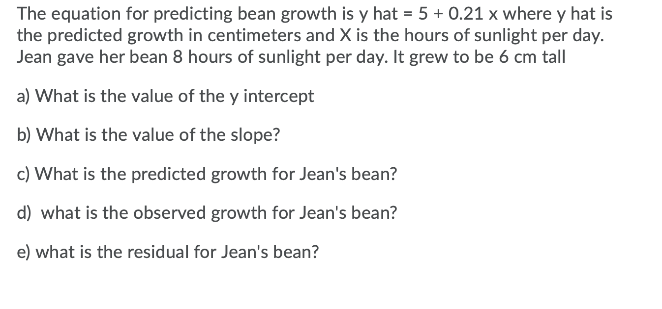  The equation for predicting bean growth is y hat = 5