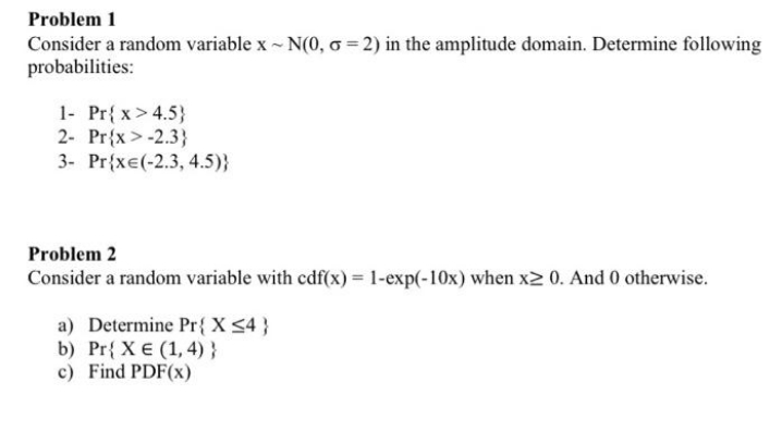 please solve both problems Problem 1 Consider a random variable x ~