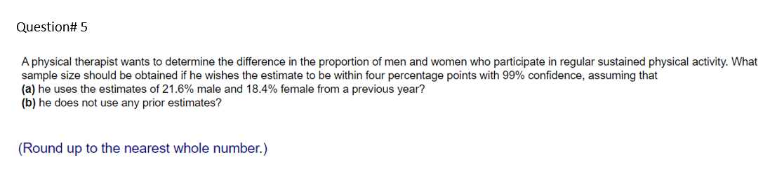 Question# 5 A physical therapist wants to determine the difference in