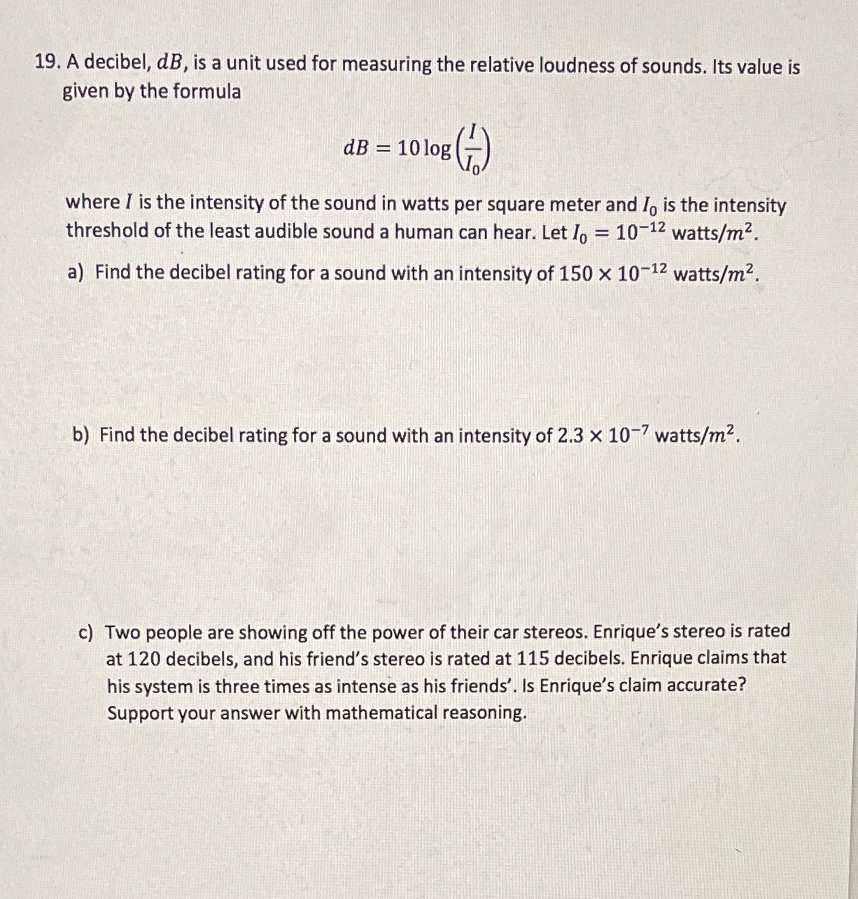  19. A decibel, dB, is a unit used for measuring the