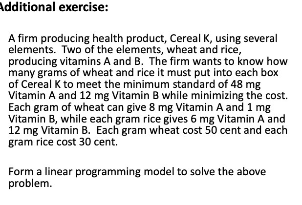  Additional exercise: A firm producing health product, Cereal K, using several