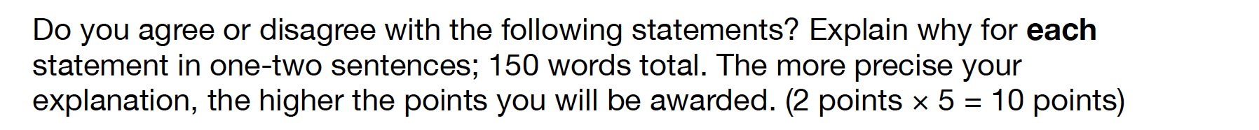 with the following statements? Explain why for each statement in onetwo sentences;