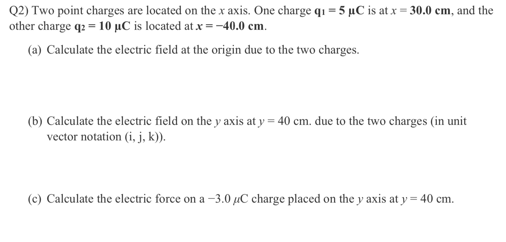 Need help with practice problem! Q2) Two point charges are located on