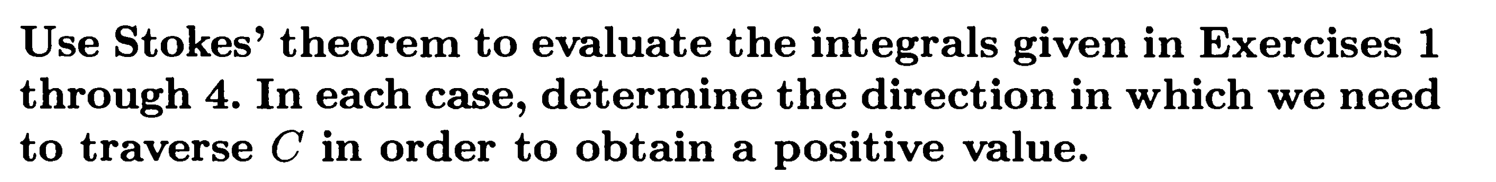  Use Stokes' theorem to evaluate the integrals given in Exercises 1