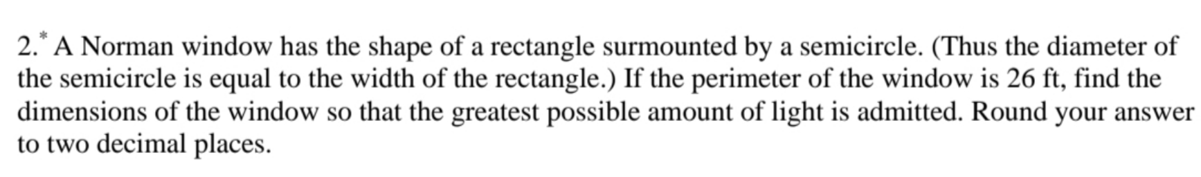 please simplify whenever possible. 2.' A Norman window has the shape of