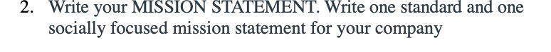 2. Write your Write one stan and one socially focused mission statement
