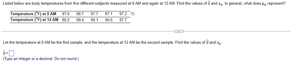 Listed below are body temperatures from five different subjects measured at