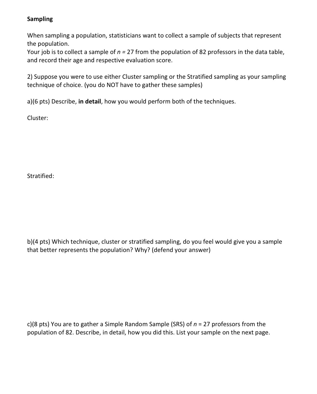  Sampling When sampling a population, statisticians want to collect a sample