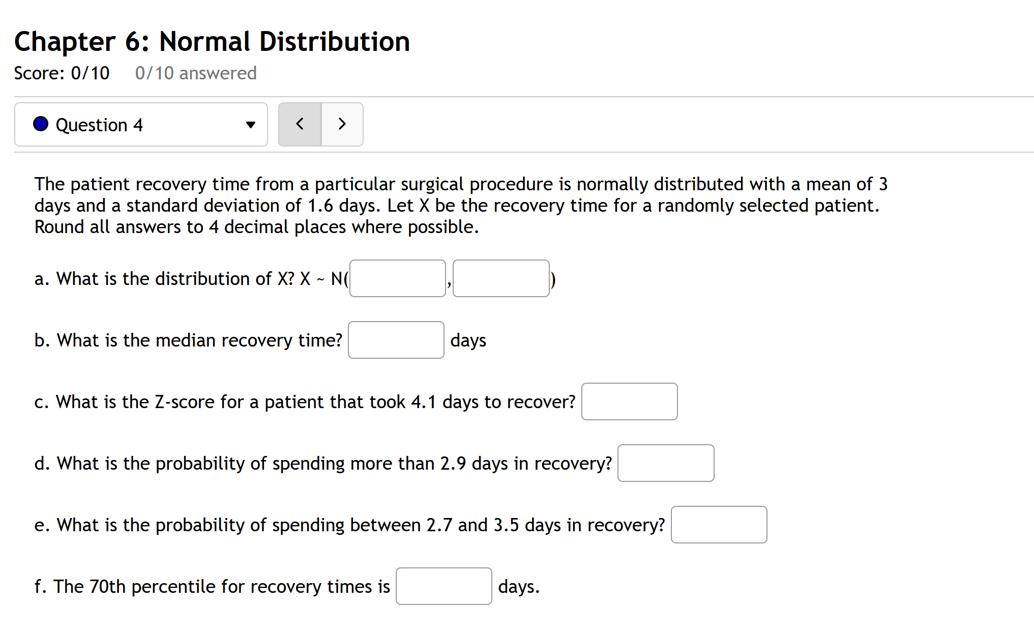  Chapter 6: Normal Distribution Score: 0/10 0/10 answered 0 Question 4