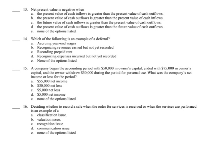 Economics quiz 13. Net present value is negative when a. the present