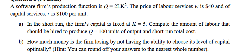  1...".--uu - '. L.-..--..u) A software rm's production function is Q
