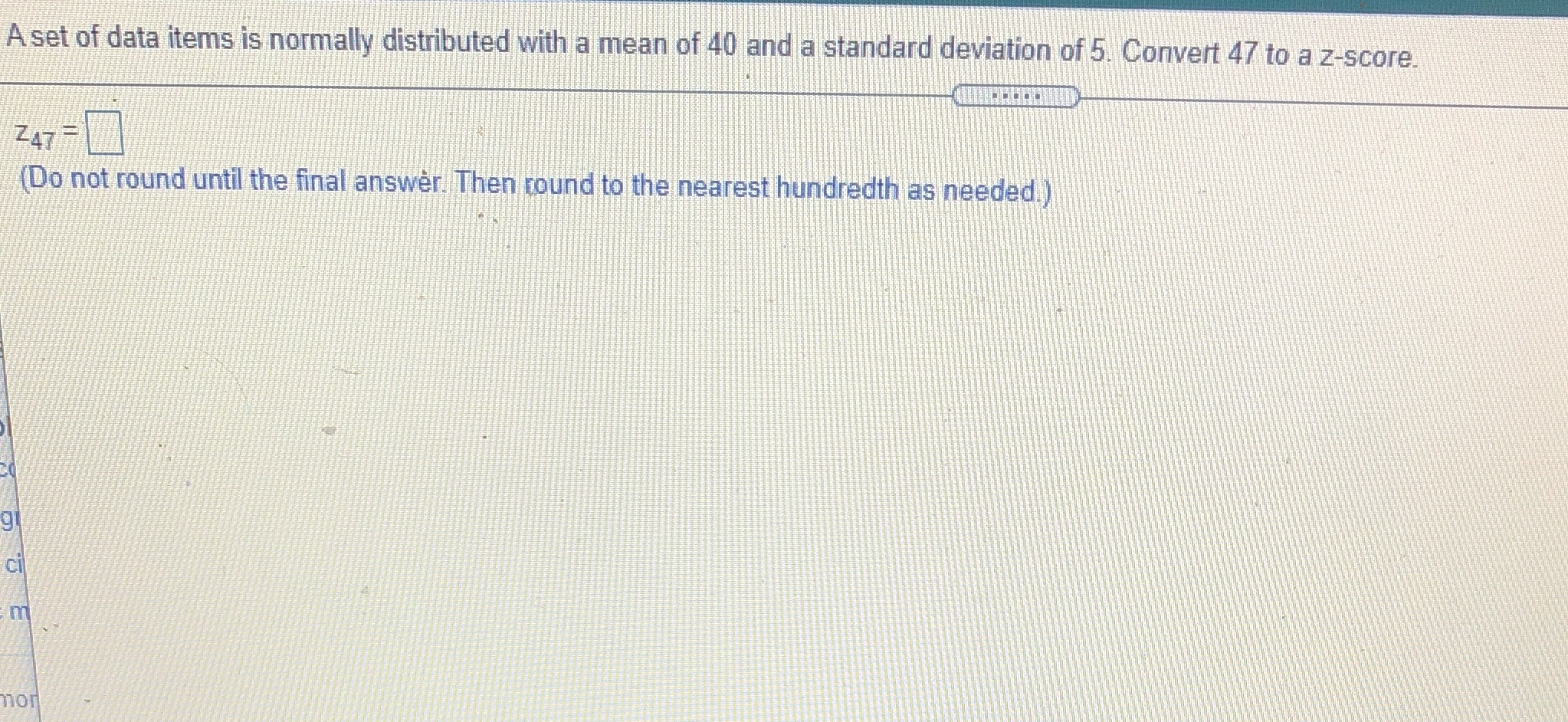 A set of data items is normally distributed with a mean