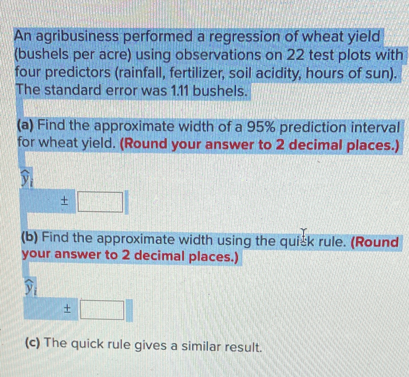 Please help with statistics question below An agribusiness performed a regression of