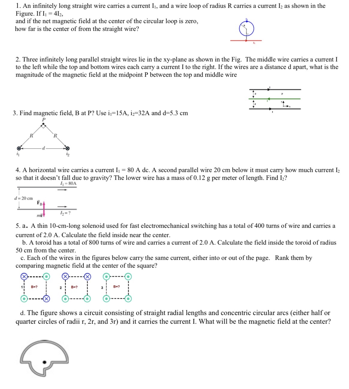  1. An infinitely long straight wire carries a current I1, and