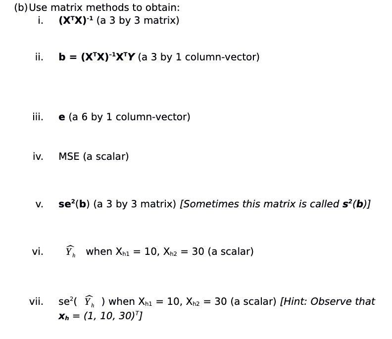 (b) Use matrix methods to obtain: i. (XX)-1 (a 3 by