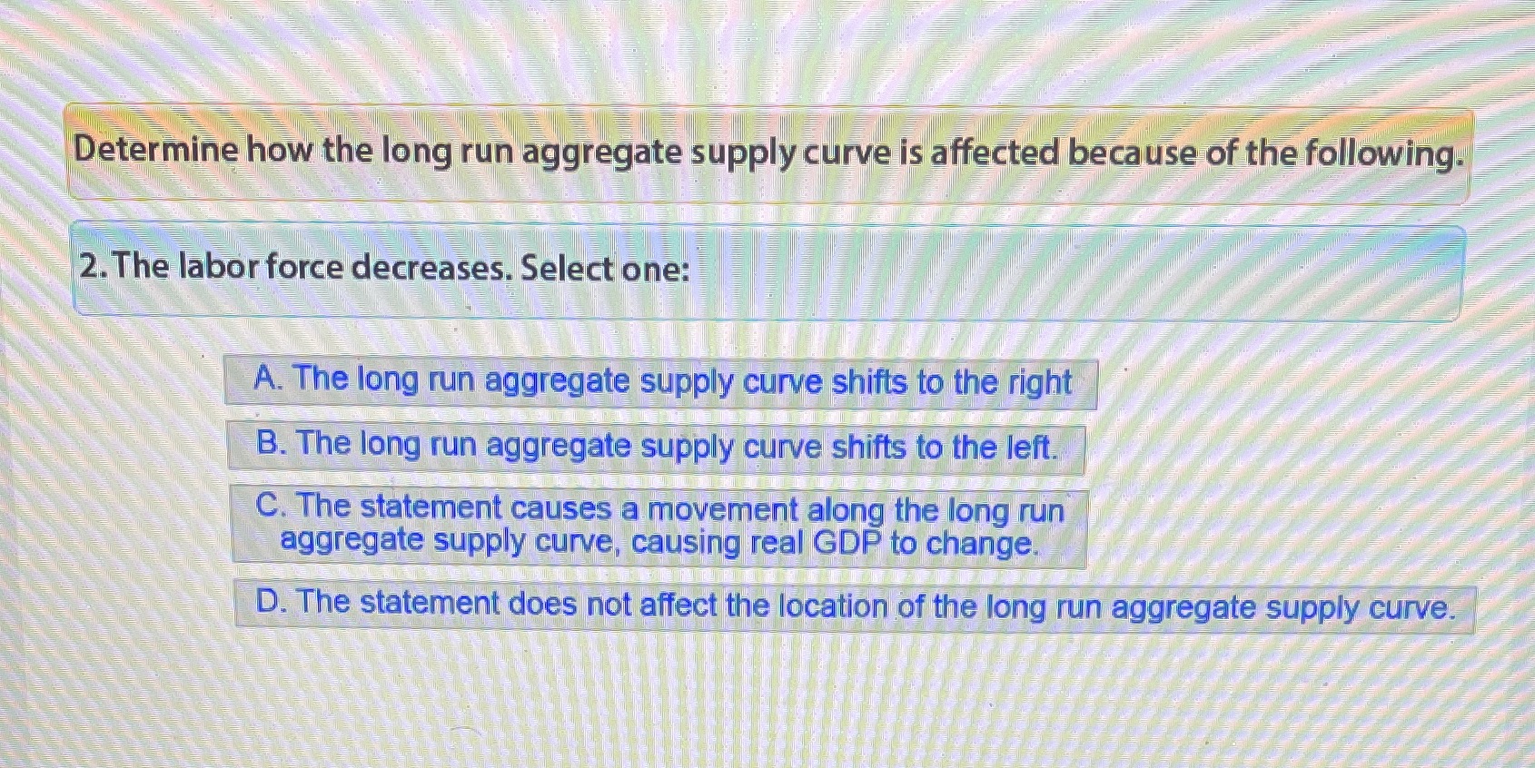 Determine how the long run aggregate supply curve is affected because