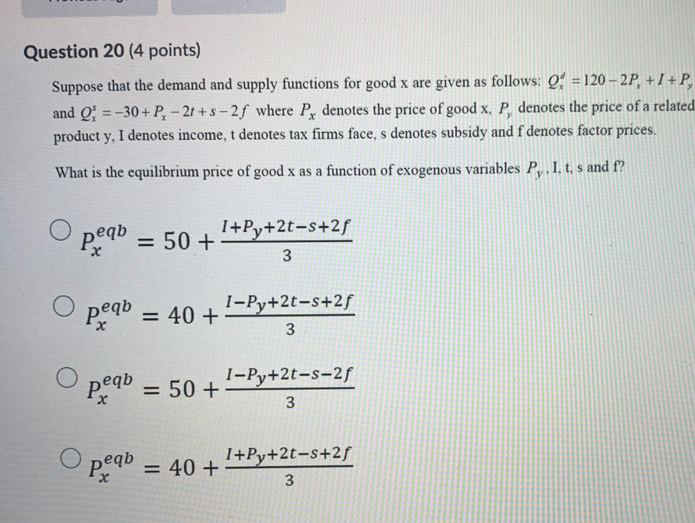Question 20 (4 points) Suppose that the demand and supply functions