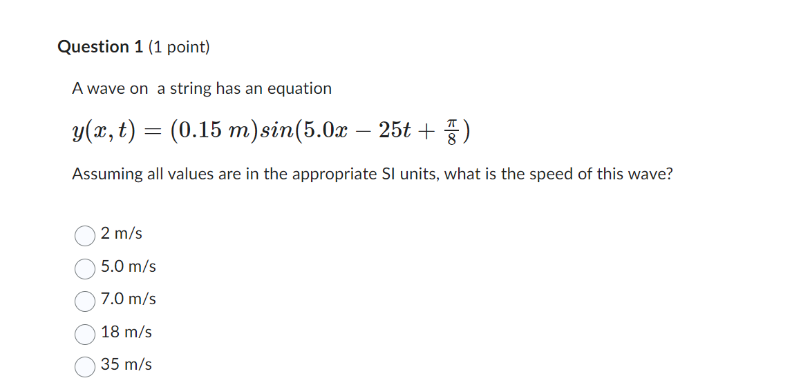  Question 1 (1 point) A wave on a string has an