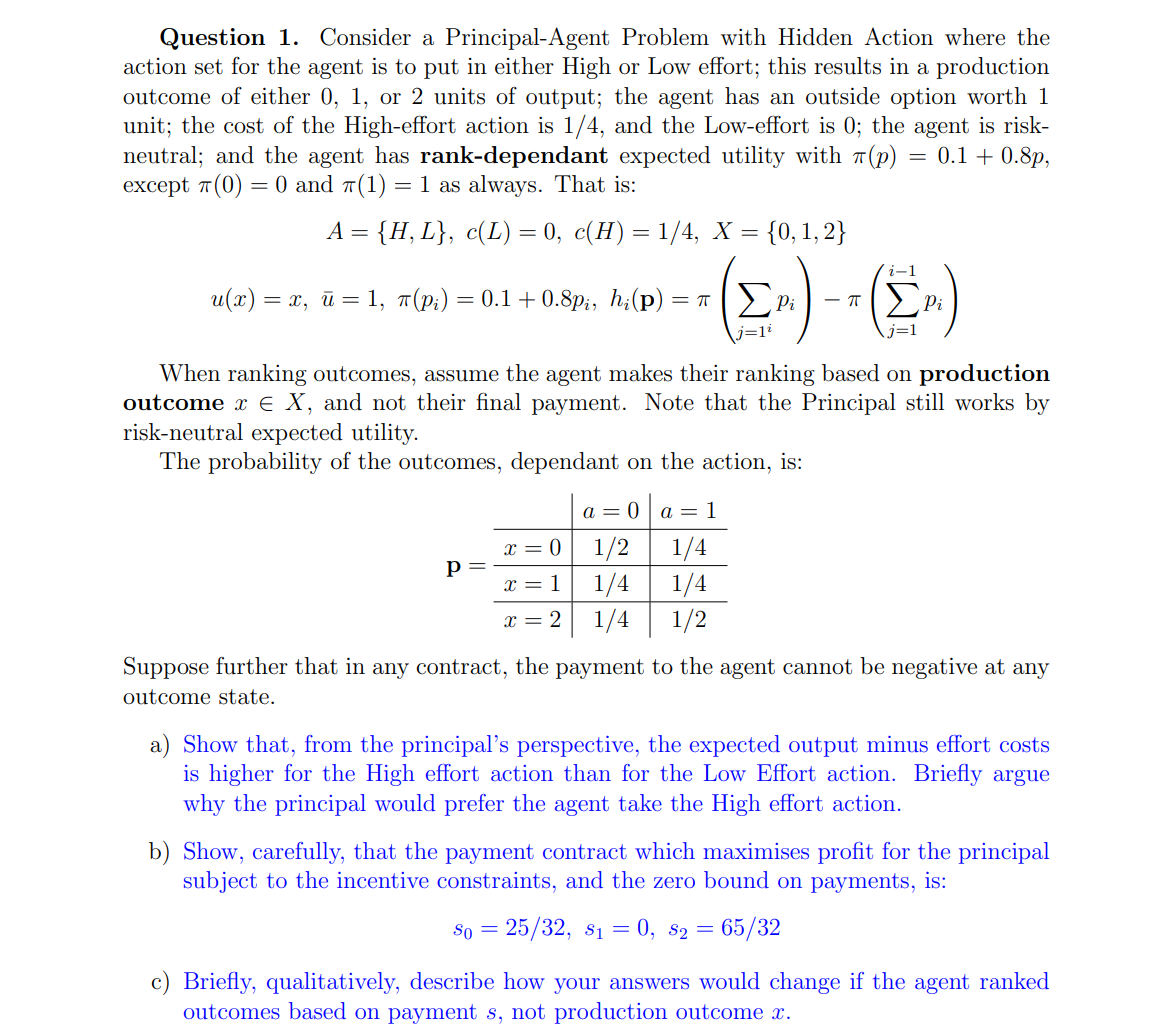 . Question 1. Consider a Principal-Agent Problem with Hidden Action where the