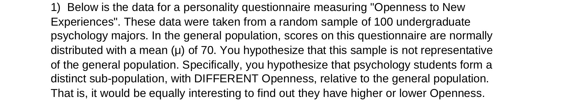 1) Below is the data for a personality questionnaire measuring "Openness