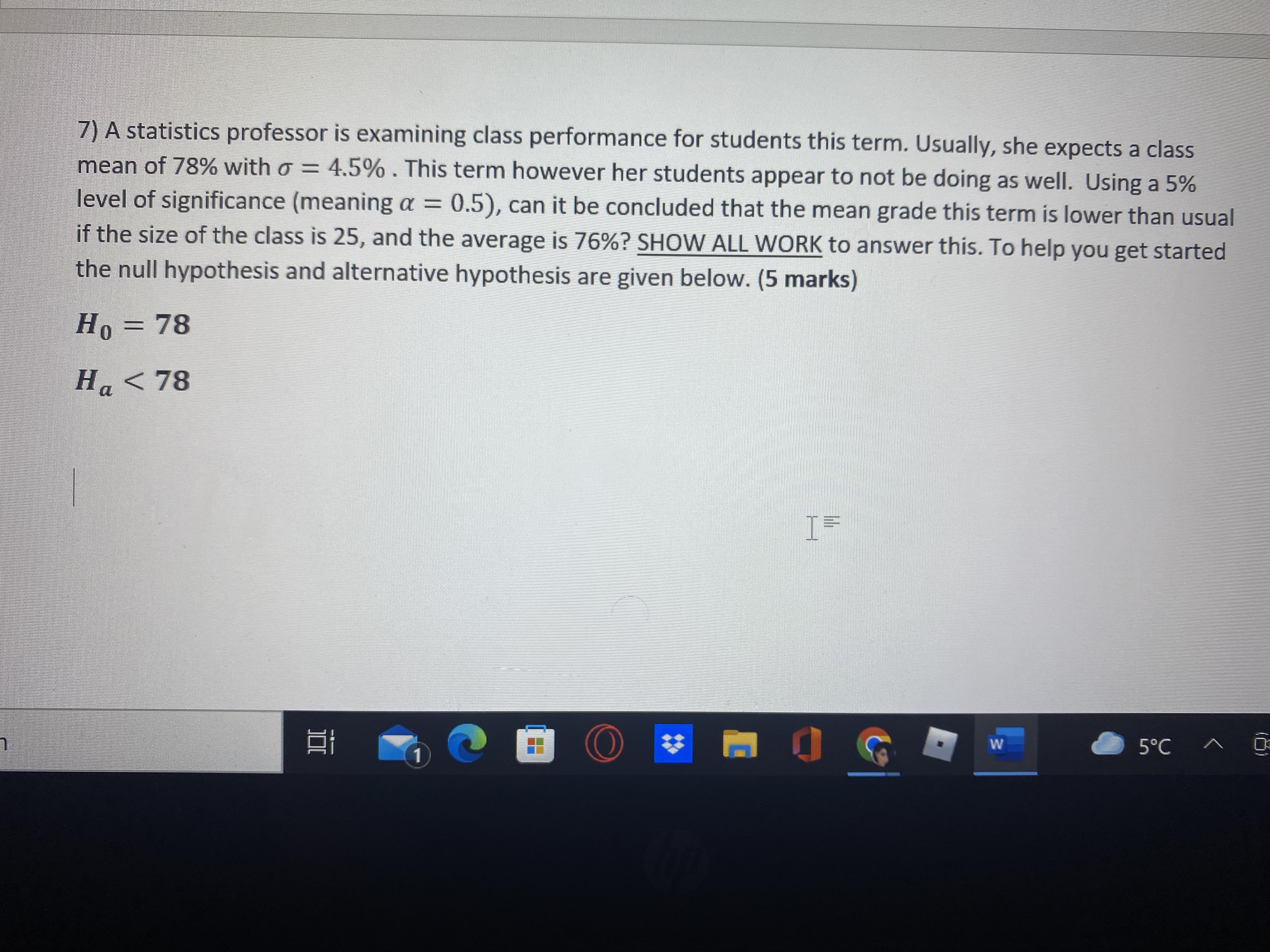 7) A statistics professor is examining class performance for students this