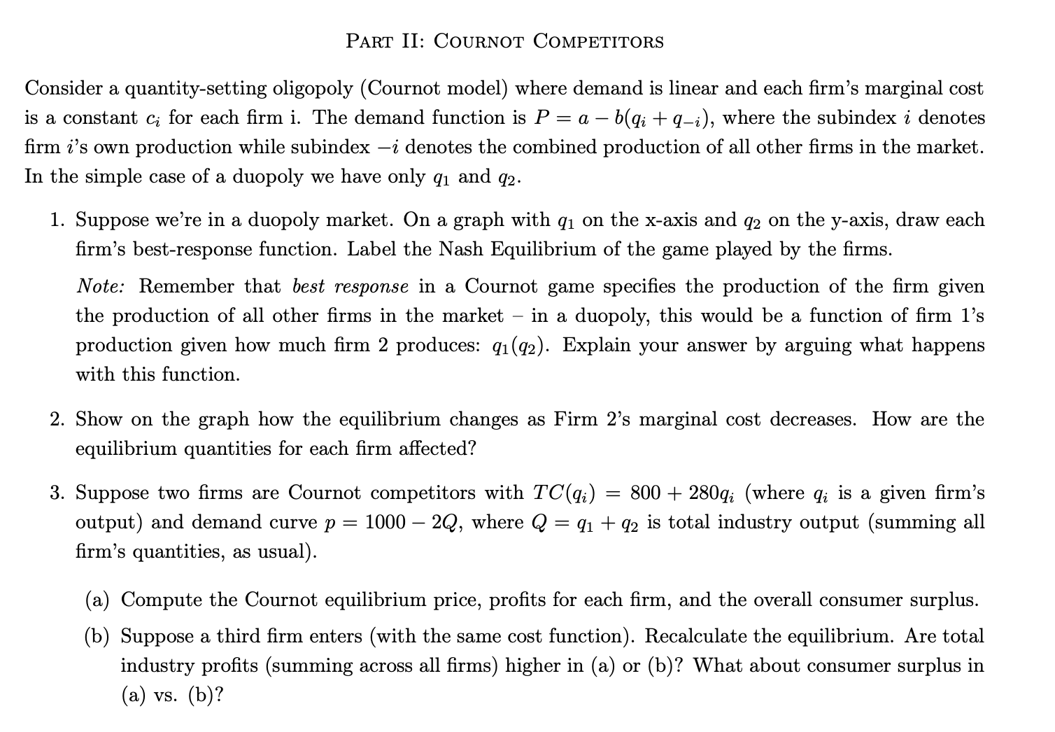 PART II: COURNOT COMPETITORS Consider a quantity-setting oligopoly (Cournot model) where