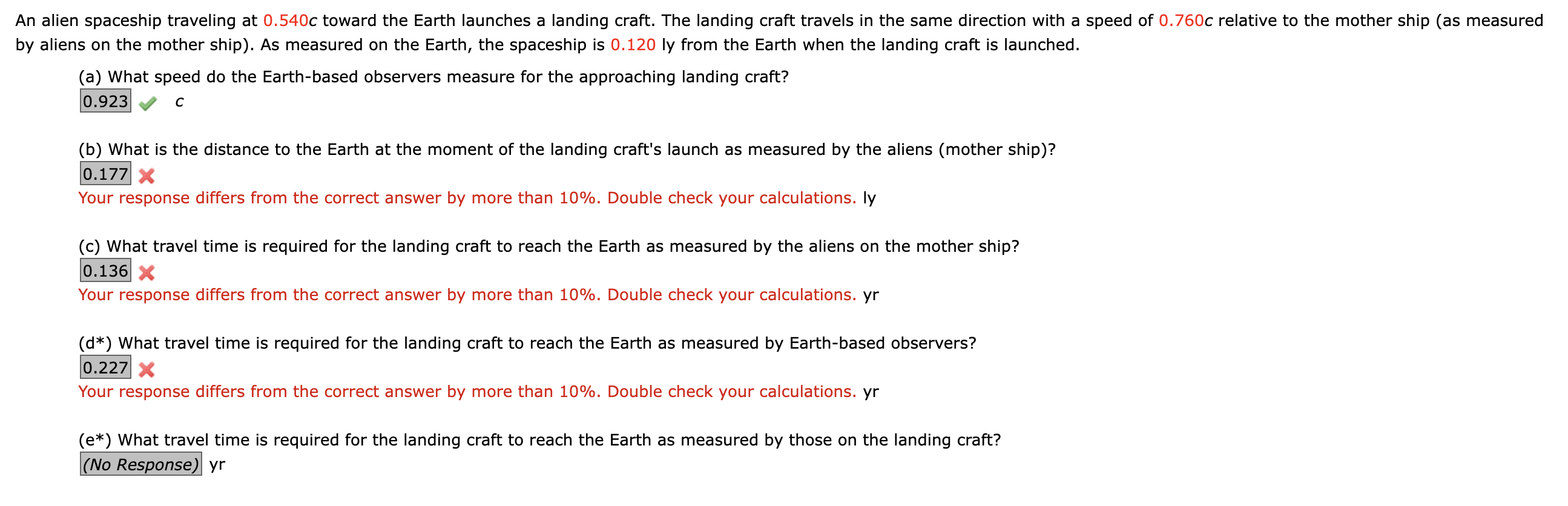 need help with these two problems An alien spaceship traveling at 0.540c