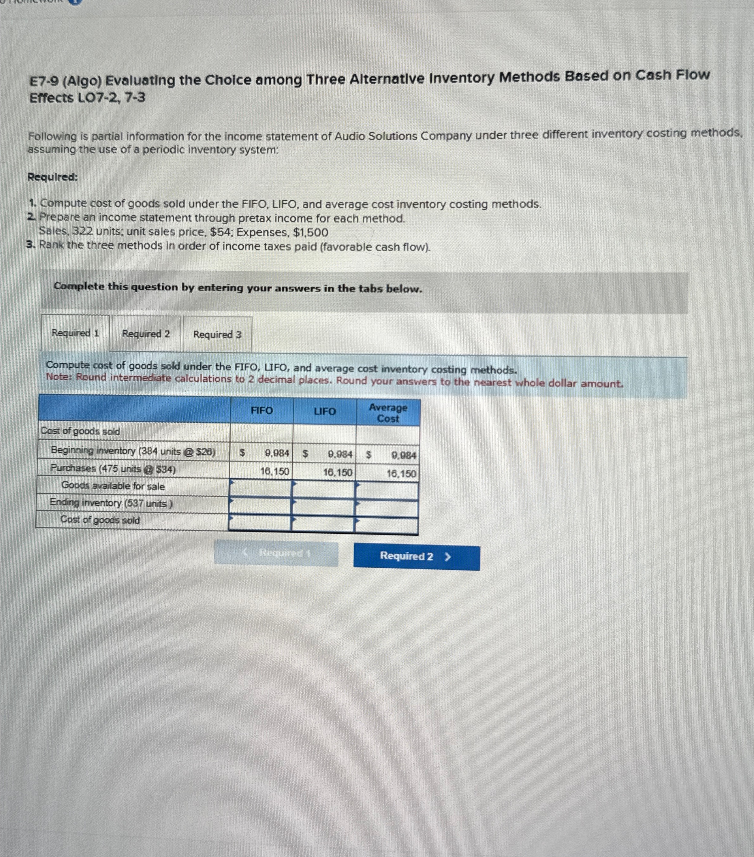  Please answer all parts .E7-9(Algo) Evaluating the Cholce among Three Alternative