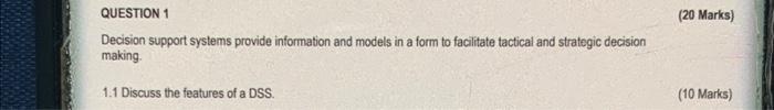 QUESTION 1 Decision support systems provide information and models in a