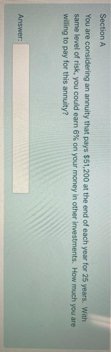  Section A You are considering an annuity that pays $51,200 at