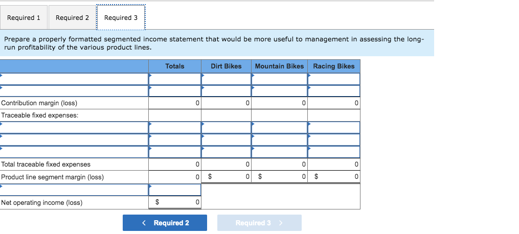 Required 1 Required 2 Required 3 Prepare a properly formatted segmented