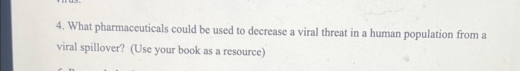  What pharmaceuticals could be used to decrease a viral threat in