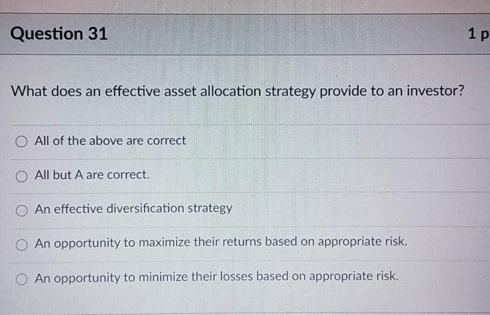 Question 31 1 p What does an effective asset allocation strategy