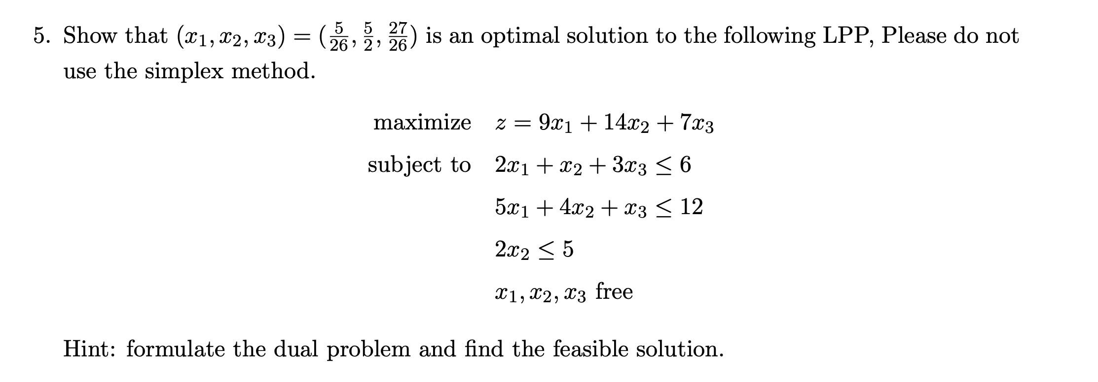  Show that (x1,x2,x3)=(526,52,2726) is an optimal solution to the following LPP,