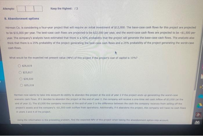  Attempts: Keep the Highest: 13 8. Abandonment options Herman Co. is