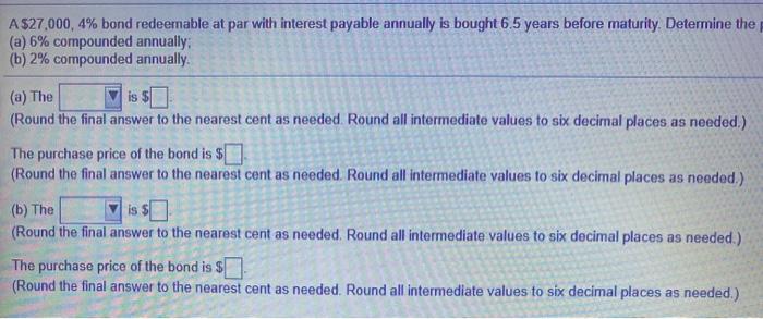  A $27.000,4% bond redeemable at par with interest payable annually is