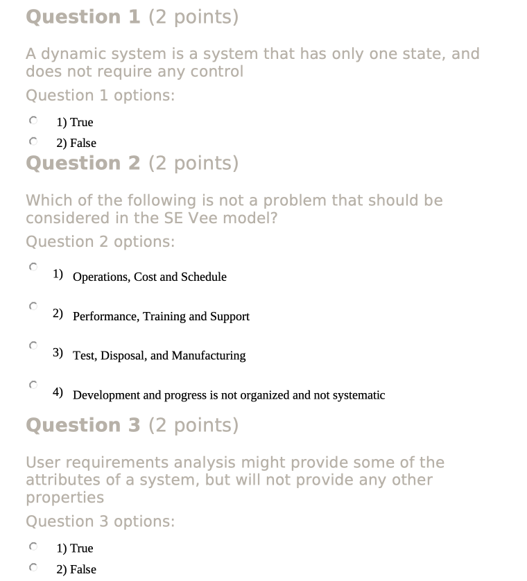 Question 1 (2 points) A dynamic system is a system that