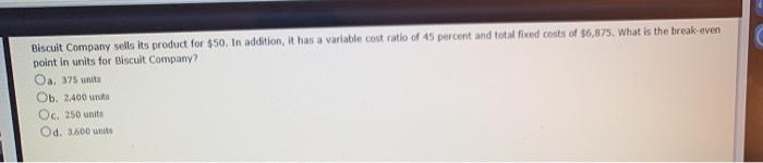 inputs. Ob, is not used in unit costing. Oc. provides journal entry