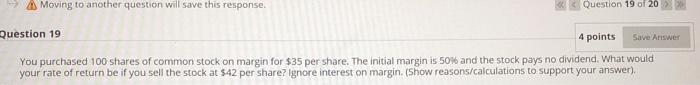  Moving to another question will save this response. Question 19 of