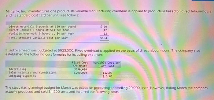  Mintenko Inc manufactures one product its variable manufacturing overhead is applied