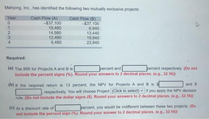  Mahjong, Inc., has identified the following two mutually exclusive projects: Year